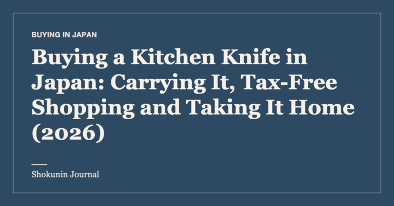 Buying a Kitchen Knife in Japan: Carrying It, Tax-Free Shopping and Taking It Home (2026) — Shokunin Journal