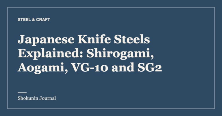 Japanese Knife Steels Explained: Shirogami, Aogami, VG-10 and SG2 — Shokunin Journal