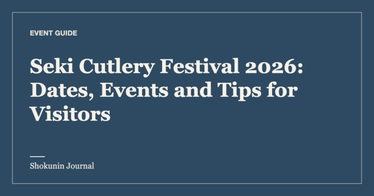 Seki Cutlery Festival 2026: Dates, Events and Tips for Visitors — Shokunin Journal